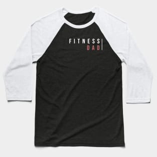 FITNESS DAD (DARK BG) | Minimal Text Aesthetic Streetwear Unisex Design for Fitness/Athletes, Dad, Father, Grandfather, Granddad | Shirt, Hoodie, Coffee Mug, Mug, Apparel, Sticker, Gift, Pins, Totes, Magnets, Pillows Baseball T-Shirt